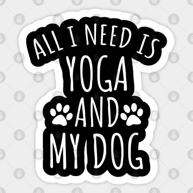 All I Need Is Yoga And My Dog Sticker by LunaMay